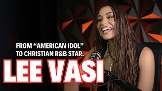 Lee Vasi: From "American Idol" Singing with Lionel Richie to being a Christian R&B star!