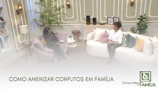 COMO AMENIZAR CONFLITOS EM FAMÍLIA