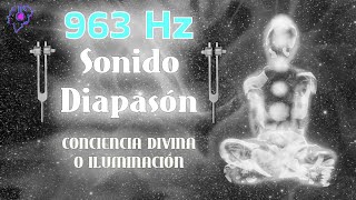 Terapia Curativa Diapasón a 963 Hz: Iluminación Espiritual | Conciencia Divina