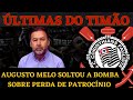 Bomba confirmada  no corinthians augusto melo revela verdade sobre perda de patrocnio 