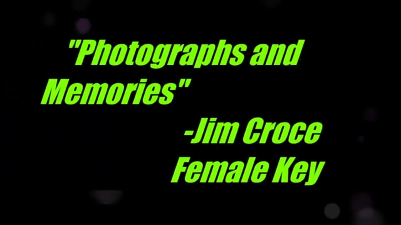 Photographs and Memories by Jim Croce Female Key Karaoke YouTube