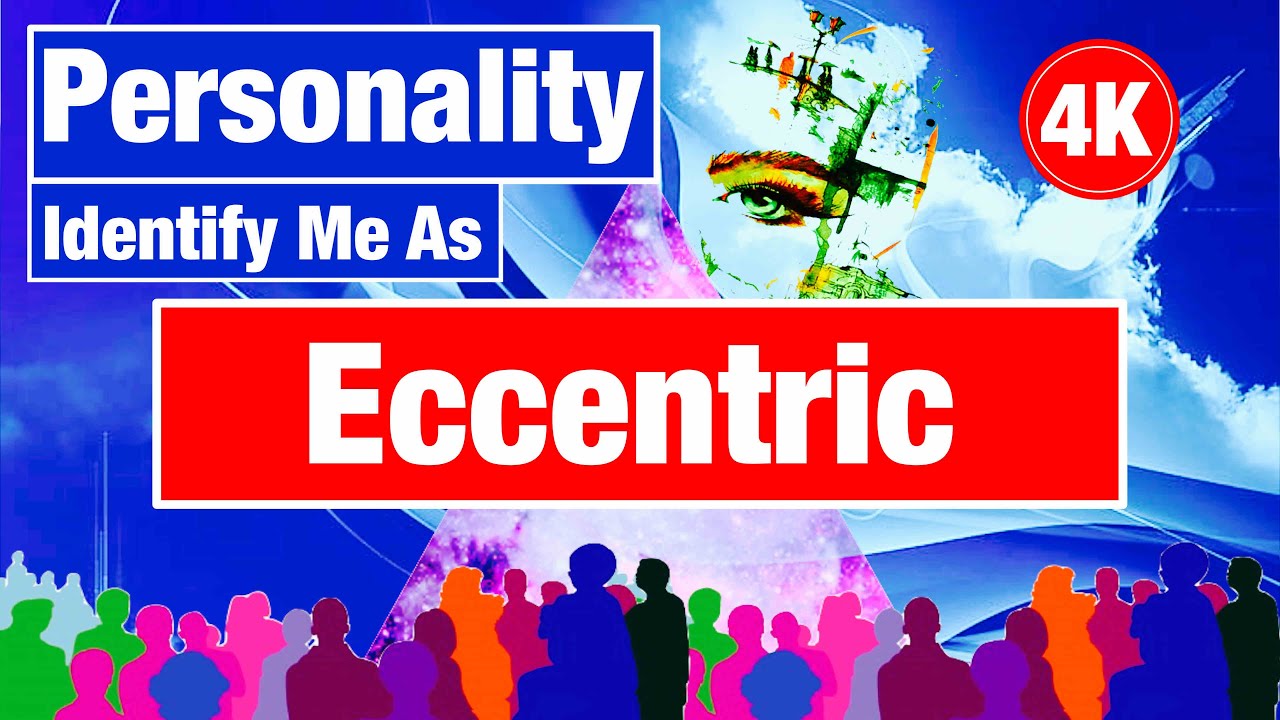 A Person With An Eccentric Personality Is Characterised By a-person-with-an-eccentric-personality-is-characterised-by