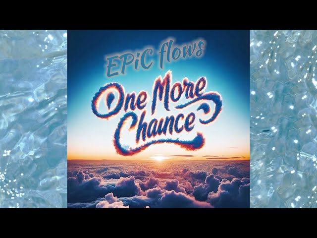 EPiC Flows - One more chance class=