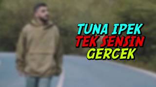 Tuna İpek - Tek Sensin Gerçek [Lyrics / Şarkı Sözleri] Resimi