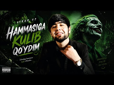 Asror Uz - HAMMASIGA KULIB QO'YDIM