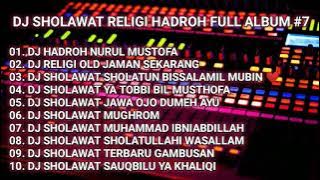 SPESIAL DJ RELIGI DJ SHOLAWAT DJ HADROH‼️ DJ HAJATAN FULL ALBUM TERBARU #7