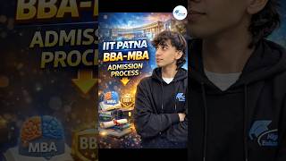 IIT Patna Integrated BBA–MBA 2026 | Eligibility, Fees, Admission &amp; Campus Immersion #shorts