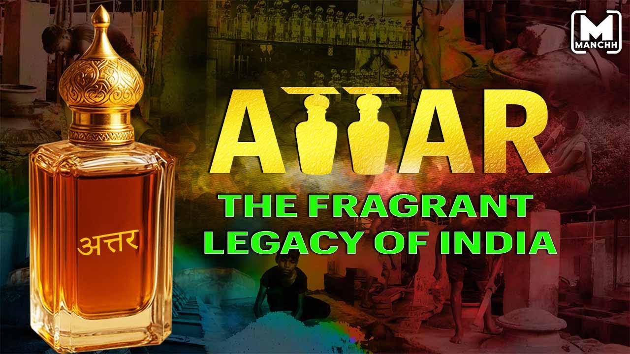 ‘Attar: The Fragrant Legacy Of India’ Full Documentary। Kannauj Perfume Industry