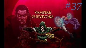 Vampire Survivors - Episode 37 - Whipped back into shape