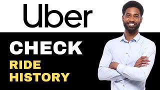How To Check Last Ride History On Uber (2025)