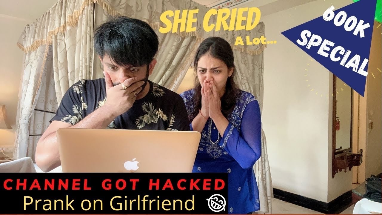 CHANNEL REALLY GOT HACKED | 600K SPECIAL PRANK ON GIRLFRIEND | SHE CRIED A LOT