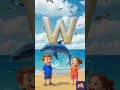 W for Whale 🐳 |Alphabet Phonics Song #kidssong #kidsrhymes #preschoollearning #abcsong