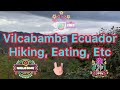 Vilcabamba Ecuador - Hiking, Eating, Etc.