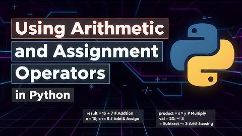 Using Arithmetic and Assignment Operators in Python