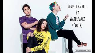 Lowkey As Hell by Waterparks (cover)