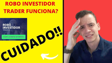 ROBO INVESTIDOR TRADER FUNCIONA? ROBO INVESTIDOR TRADER VALE A PENA? É CONFIAVEL?