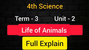 Life of animals | unit 2 | 4th science | Term 3 | Full explain | Learn the science |
