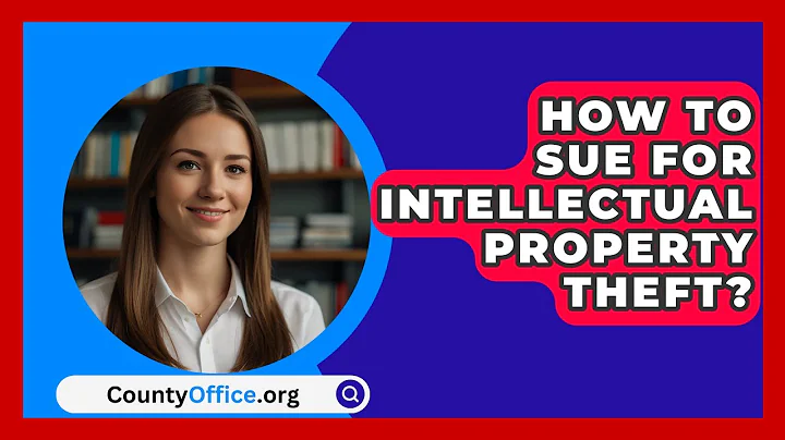 How To Sue For Intellectual Property Theft? - CountyOffice.org