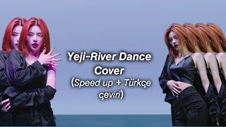 Yeji-River Dance Cover (speed up + türkçe çeviri) -100 Abone Özel!- Resimi