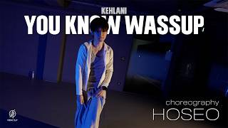 You Know Wassup - Kehlani / HOSEO Choreography / Urban Play Dance Academy