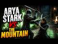 ARYA STARK VS THE MOUNTAIN | GAME OF THRONES