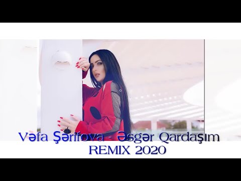 Vefa Serifova - Esger Qardasim REMIX 2020