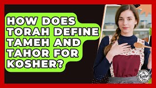 How Does Torah Define Tameh And Tahor For Kosher? - The Kosher Way