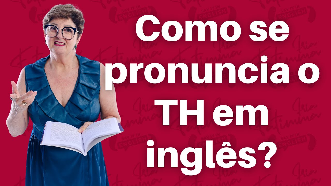 Como se pronuncia o TH? [Aula de Inglês] - YouTube