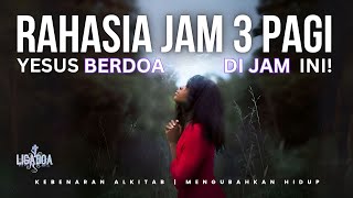 Jam 3 Pagi: Waktu Yesus Berdoa dan Waktu Kuasa Tuhan Dicurahkan! Jam 3 Pagi: Waktu Yesus Berdoa dan Waktu Kuasa Tuhan Dicurahkan!
