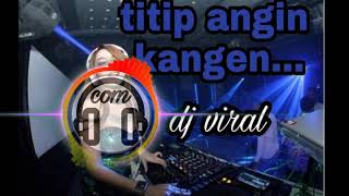 Dj slow titip angin kangen full bass mantul