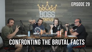 Boss Status Episode 29 - Confronting the Brutal Facts