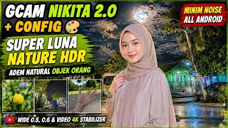 Gcam Nikita 2.0 + Config 🎨 Super Luna Nature HDR, Adem Natural objek orang, Minim Noise All Android screenshot 3