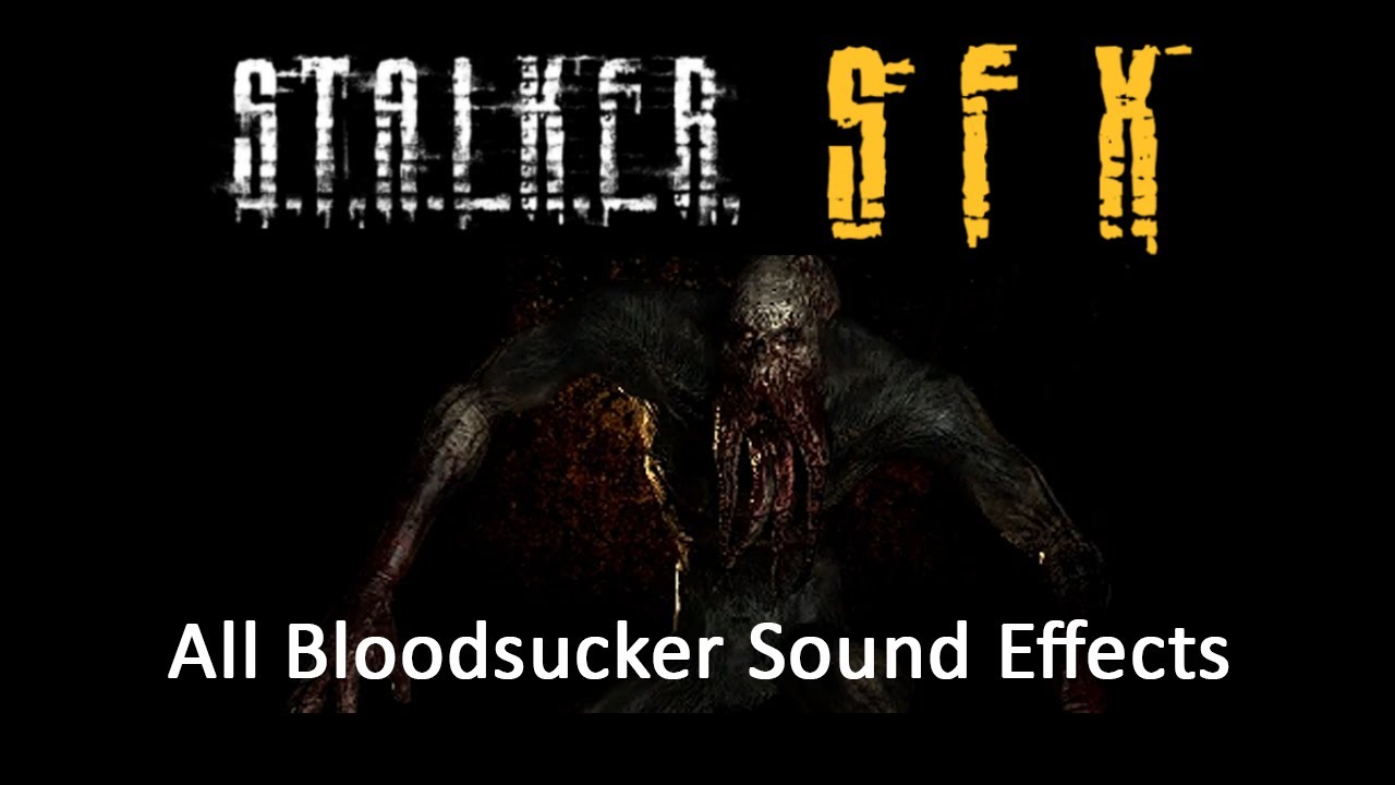 (S.T.A.L.K.E.R. SFX) - All Bloodsucker Sound Effects