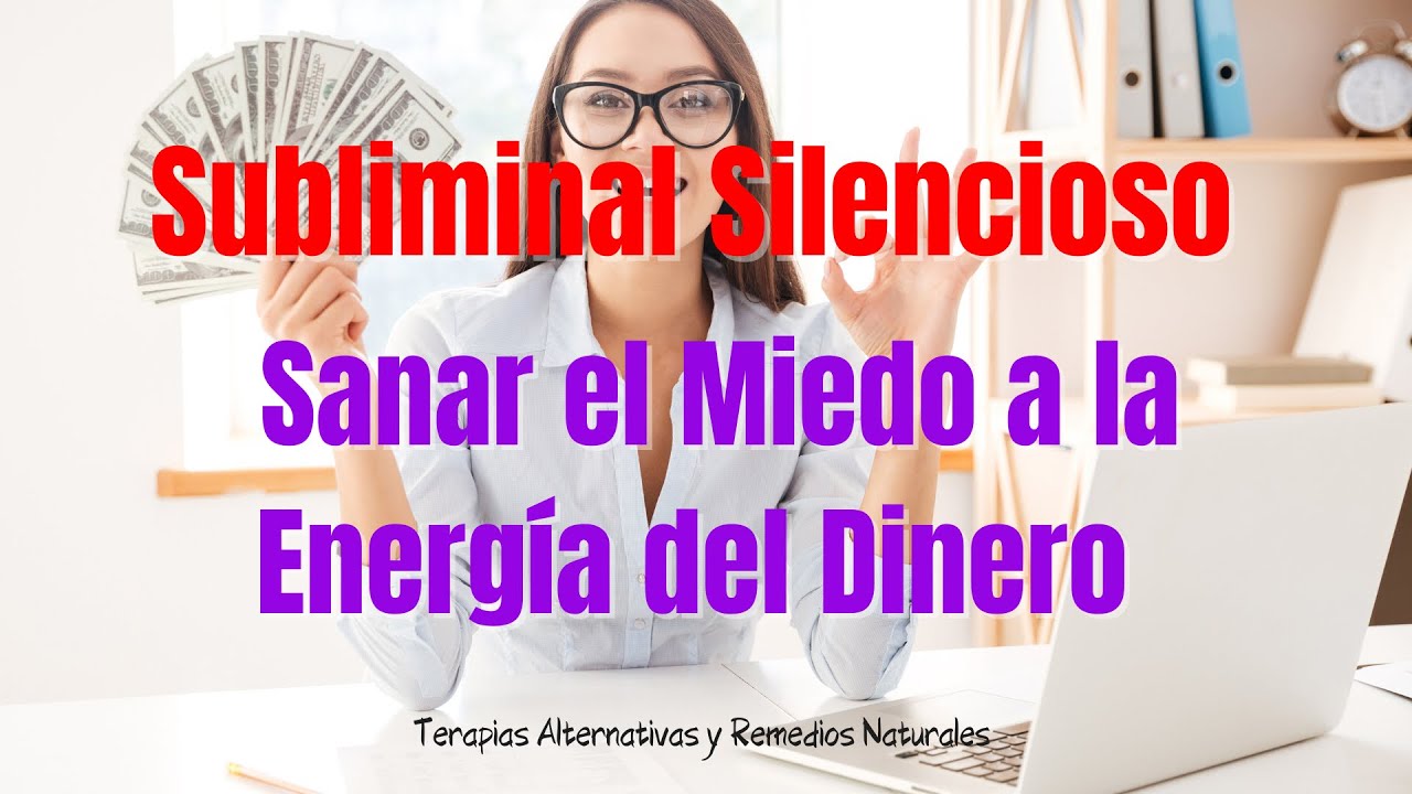 💰 Potente Subliminal SILENCIOSO- Sanar el Miedo a la Energía del Dinero ...