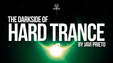 The Darkside Of Hard Trance // By Javi Prieto
