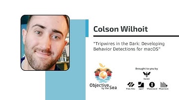 #OBTS v7.0: "Tripwires in the Dark: Developing Behavior Detections for macOS" - Colson Wilhoit