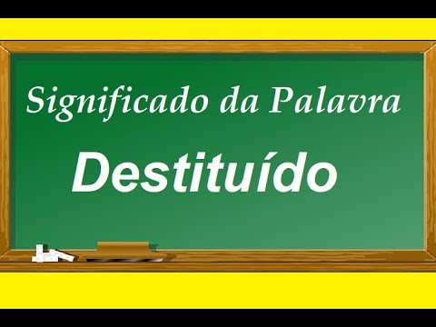 Significado da palavra Destituído - YouTube