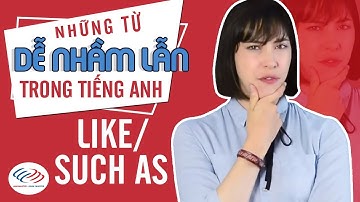 Những từ dễ nhẫm lẫn trong tiếng Anh - Like/ Such as [Học tiếng Anh cho người mới bắt đầu]