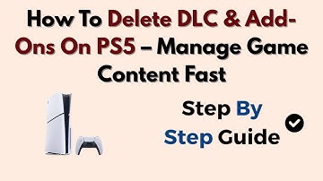 How To Delete DLC & Add-Ons On PS5 – Manage Game Content Fast