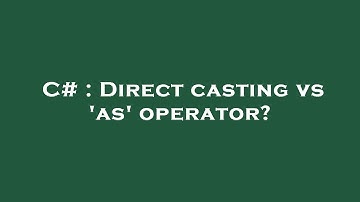 C# : Direct casting vs 