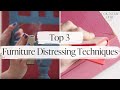 Top 3 Furniture Distressing Techniques | Sandpaper, Resist, and Wet Distressing | Country Chic Paint