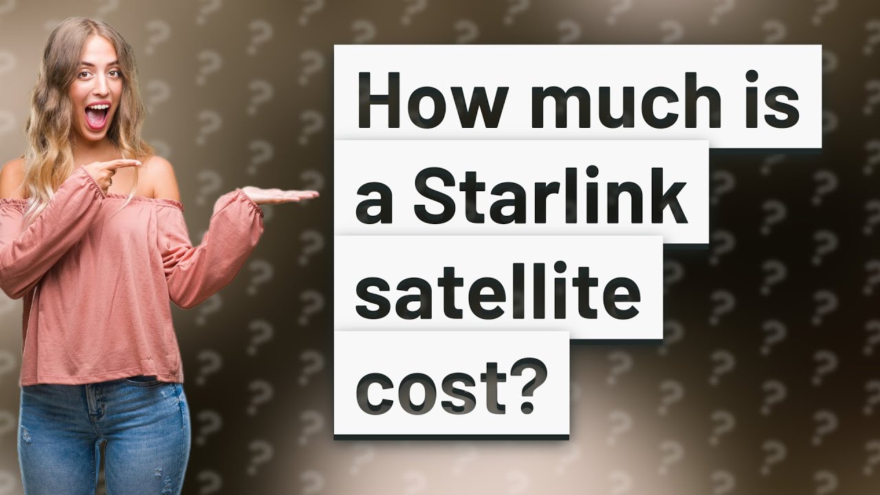 How much is a Starlink satellite cost? YouTube