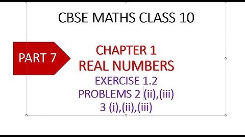 CBSE MATHS CLASS 10 | Chapter 1 Real Numbers | PART 7 | EXERCISE 1.2 problems 2(ii),(iii) and 3