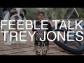 BMX - TREY JONES - FEEBLE TALK (EP. 05)