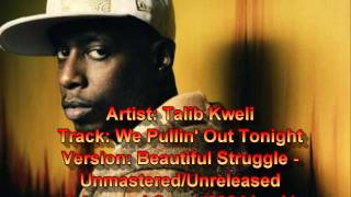 Talib Kweli - We Pullin&#39; Out Tonite - Beautiful Struggle Advance Version