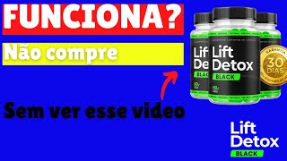 Lift Detox Black Funciona Mesmo É Bom Vale A Pena Comprar Revelei Toda A Verdade