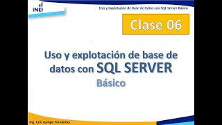 Uso y Explotación de Base de Datos con SQL SERVER básico  Clase 06