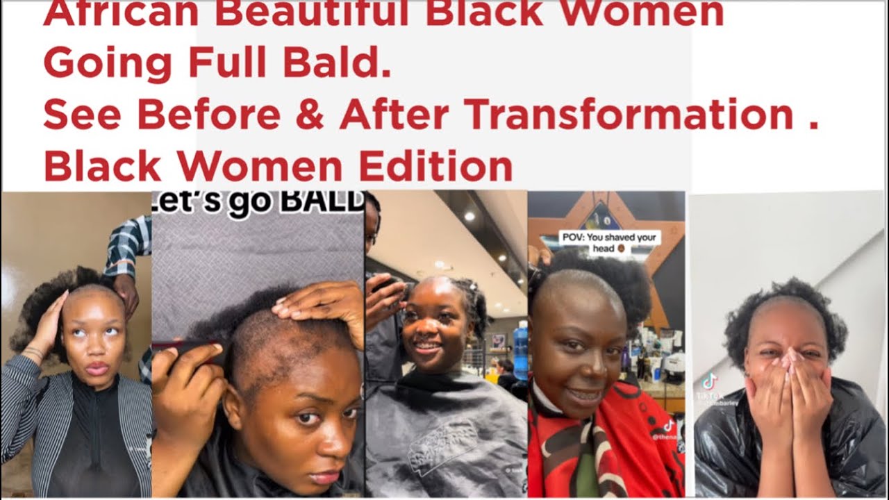 Black African Women going Fully Bald || The After Transformation is Something Else || Black Women Ed