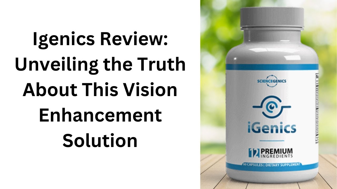 Igenics Review: Unveiling the Truth About This Vision Enhancement Solution