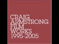 Craig Armstrong - O Verona & Escape [HQ]